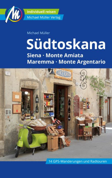 Südtoskana Reiseführer Michael Müller Verlag: Siena - Monte Amiata - Maremma - Monte Argentario