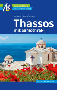 Title: Thassos Reiseführer Michael Müller Verlag: mit Samothraki, Author: Gunther Schwab