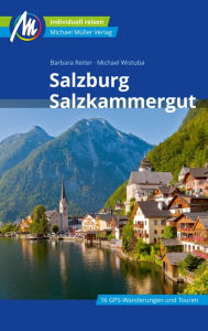 Title: Salzburg & Salzkammergut Reiseführer Michael Müller Verlag: Individuell reisen mit vielen praktischen Tipps., Author: Barbara Reiter