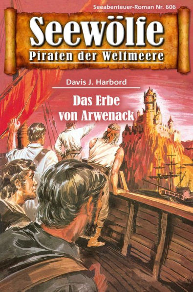 Seewölfe - Piraten der Weltmeere 606: Das Erbe von Arwenack