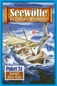 Title: Seewölfe Paket 31: Seewölfe - Piraten der Weltmeere, Band 601 bis 620, Author: Sean Beaufort