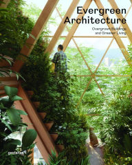 Title: Evergreen Architecture: Overgrown Buldings and Greener Living, Author: gestalten