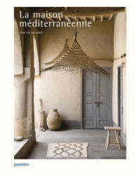 Title: La maison méditerranéenne: Une vie au soleil, Author: gestalten