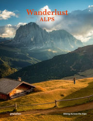 Title: Wanderlust Alps: Hiking Across the Alps, Author: gestalten