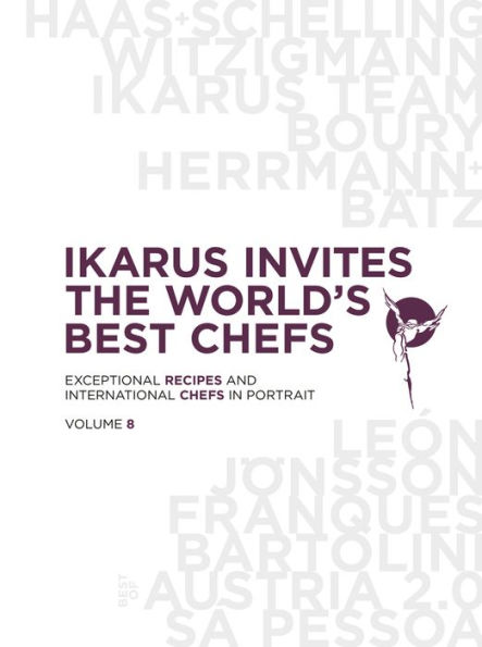 Ikarus Invites the World's Best Chefs: Exceptional Recipes and International Chefs in Portrait: Volume 8