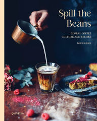 Best books to download free Spill the Beans: Global Coffee Culture and Recipes