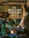 Alternative view 1 of The Wild Game Cookbook: Simple Recipes for Hunters and Gourmets