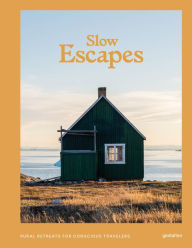 Title: Slow Escapes: Rural Retreats for Conscious Travelers, Author: gestalten