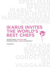 Title: Ikarus Invites The World's Best Chefs: Exceptional Recipes and International Chefs in Portrait: Volume 9, Author: Martin Klein