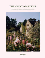 Title: The Avant Gardens: Gardens Beyond Wild Expectations, Visionaries, and Landscape Architecture, Author: gestalten