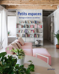 Title: Petits espaces: Aménager et valoriser son intérieur, Author: gestalten