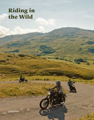 Title: Riding in the Wild: Motorcycle adventures off and on the roads, Author: gestalten