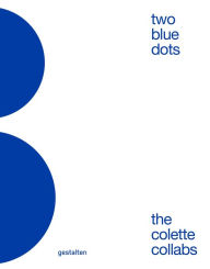 Title: Two Blue Dots: The Colette Collabs, Author: gestalten