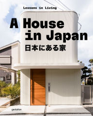 Title: A House in Japan: Lessons in Living, Author: gestalten