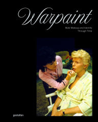 Title: Warpaint: Male Make-Up and Identity Through Time, Author: Joshua Sims