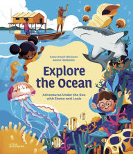 Title: Explore the Ocean: Adventures under the Sea with Emma and Louis, Author: Anne Ameri-Siemens