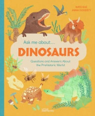 Title: Ask Me About. Dinosaurs: Questions and answers about the prehistoric world, Author: Nate Rae