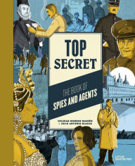 Title: Top Secret: The Book of Spies and Agents, Author: Soledad Romero