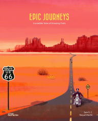 Title: Epic Journeys: Incredible Tales of Amazing Trails, Author: Sam G. C.