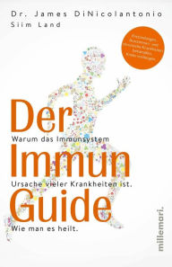 Title: Der Immun Guide: Warum das Immunsystem Ursache vieler Krankheiten ist. Wie man es heilt. Entzündungen, Autoimmun- und chronische Krankheiten bekämpfen, Krebs vorbeugen., Author: James DiNicolantonio