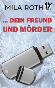 Title: ... dein Freund und Mörder, Author: Mila Roth