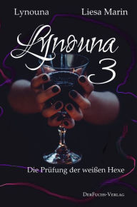 Title: Lynouna 3: Die Prüfung der weißen Hexe, Author: Liesa Marin