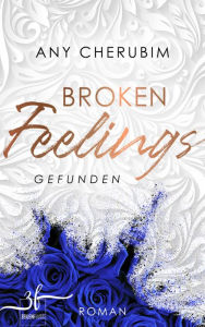 Title: Broken Feelings - Gefunden: Liebesroman, Author: Any Cherubim