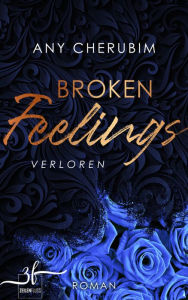 Title: Broken Feelings - Verloren: Liebesroman, Author: Any Cherubim