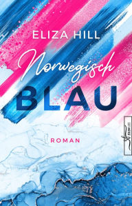 Title: Norwegisch Blau: Liebesroman, Author: Eliza Hill