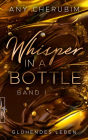 Whisper In A Bottle - Glühendes Leben: Liebesroman