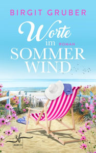 Title: Worte im Sommerwind: Ein Ostsee-Roman, Author: Birgit Gruber