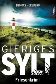 Title: Gieriges Sylt: Friesenkrimi (Hannah Lambert ermittelt), Author: Thomas Herzberg