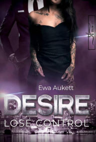 Title: Desire - Lose Control: Liebesroman, Author: Ewa Aukett