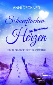 Title: Schneeflockenherzen über Sankt Peter-Ording: Nordsee-Liebesroman, Author: Anni Deckner