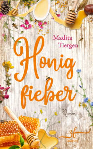 Title: Honigfieber: Irland-Liebesroman, Author: Madita Tietgen