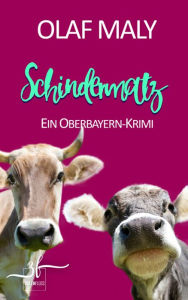 Title: Schindermatz: Ein Oberbayern-Krimi, Author: Olaf Maly