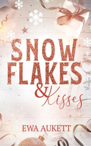 Title: Snowflakes & Kisses: Liebesroman, Author: Ewa Aukett