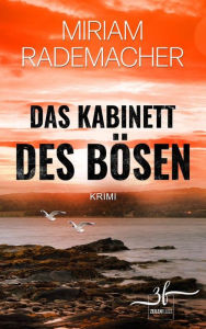 Title: Das Kabinett des Bösen: Humorvoller Cosy-Crime-Roman von der Ostsee mit spannender Cold-Case-Ermittlung, Author: Miriam Rademacher