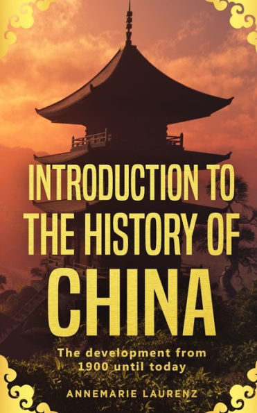 Introduction to The History of China: Development from 1900 Until Today