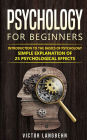 Psychology for Beginners: Introduction to the Basics of Psychology - Simple Explanation of 25 psychological Effects