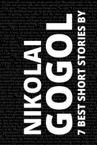 Title: 7 best short stories by Nikolai Gogol, Author: Nikolai Gogol
