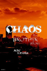 Title: Chaos: The Brother Story, Author: Alec Xander