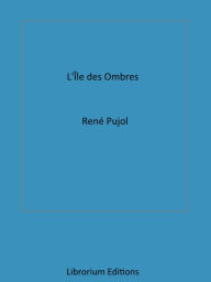 Title: L'Île des Ombres, Author: René Pujol