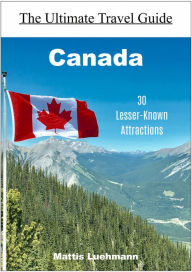 Title: Canada - 30 Lesser-Known Attractions, Author: Mattis Lühmann