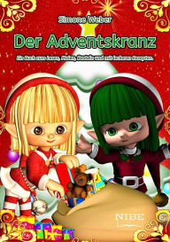 Title: Der Adventskranz: Ein Buch zum Lesen, Malen, Basteln und mit leckeren Rezepten, Author: Simone Weber