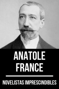 Title: Novelistas Imprescindibles - Anatole France, Author: Anatole France