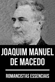 Title: Romancistas Essenciais - Joaquim Manuel de Macedo, Author: Joaquim Manuel de Macedo