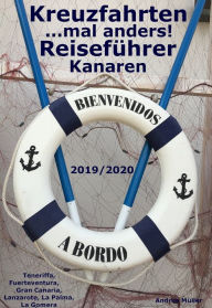 Title: Kreuzfahrten ..mal anders! Reiseführer Kanaren 2019/2020: Teneriffa, Fuerteventura, Gran Canaria, Lanzarote, La Palma, La Gomera, Author: Andrea Müller