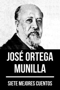 Title: 7 mejores cuentos de José Ortega Munilla, Author: José Ortega Munilla