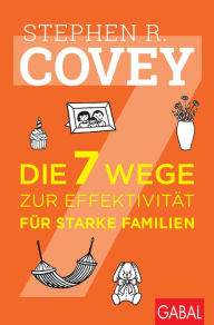 Title: Die 7 Wege zur Effektivität für starke Familien, Author: Stephen R. Covey